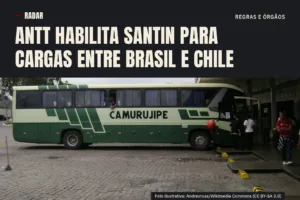 ANTT habilita Santin para cargas entre Brasil e Chile